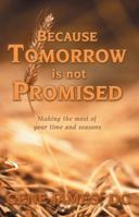 Because Tomorrow is Not Promised 0970282303 Book Cover