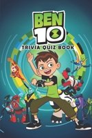 Ben 10: Trivia Quiz Book B08VR8QRHF Book Cover