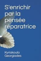 S'enrichir par la pens�e r�paratrice 1654174157 Book Cover