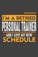 Notebook PERSONAL TRAINER: I'm a retired PERSONAL TRAINER and I love my new Schedule - 120 graph Pages - 6 x 9 - Retirement Journal 1697343244 Book Cover