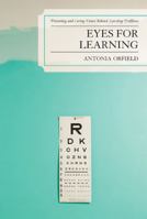 Eyes for Learning: Preventing and Curing Vision-Related Learning Problems 1578865956 Book Cover