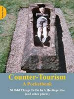 Counter-Tourism: A Pocketbook: 50 Odd Things to Do in a Heritage Site 1908009675 Book Cover