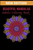 BEAUTIFUL MANDALAS  ADULTS COLORING BOOK: Featuring Beautiful Mandalas Designed to Soothe the Soul, Relieve Stress, and maintain a state of Relaxation . (MCB) B088LKF8LG Book Cover