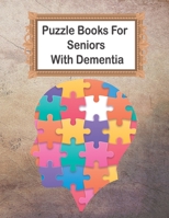 Puzzles for dementia and alzheimer's patients: Puzzles for People with Dementia Includes Relaxing Memory Activities Easy Puzzles Brain Games 150 ... For Senior Women For Seniors with Dementia B09DJ7J256 Book Cover