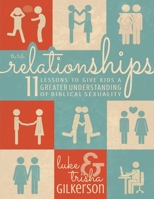 Relationships: 11 Lessons to Give Kids a Greater Understanding of Biblical Sexuality 1537393294 Book Cover