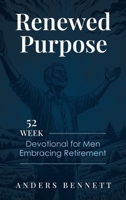 Renewed Purpose: 52 Week Devotional for Men Embracing Retirement 9189744993 Book Cover
