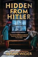 Hidden from Hitler: How One French Resistance Network Saved Over 500 Jewish Children from the Nazis 1546161112 Book Cover
