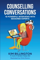 Counselling Conversations: 10 Powerful Interviews with Seasoned Experts 1922597872 Book Cover