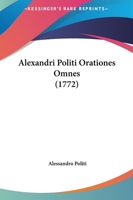 Alexandri Politi Orationes Omnes (1772) 1165936739 Book Cover