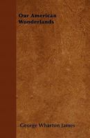 Our American Wonderlands 1371948259 Book Cover