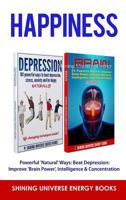 Happiness: Powerful 'natural' Ways: Beat Depression: Improve 'brain Power', Intelligence & Concentration 1365926729 Book Cover