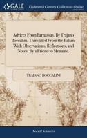 Advices from Parnassus. by Trajano Boccalini. Translated from the Italian. with Observations, Reflections, and Notes. by a Friend to Menante 114089143X Book Cover