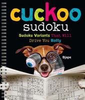 Cuckoo Sudoku: Sudoku Variants That Will Drive You Batty 1454926236 Book Cover