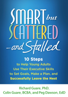 Smart but Scattered--and Stalled: 10 Steps to Help Young Adults Use Their Executive Skills to Set Goals, Make a Plan, and Successfully Leave the Nest 1462515541 Book Cover