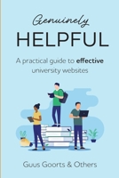 Genuinely Helpful: A Practical Guide to Effective University Websites 9083450805 Book Cover