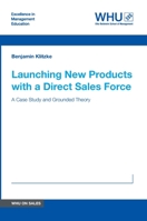Launching New Products with a Direct Sales Force: A Case Study and Grounded Theory 3732380343 Book Cover