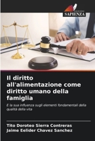 Il diritto all'alimentazione come diritto umano della famiglia: E la sua influenza sugli elementi fondamentali della qualità della vita (Italian Edition) 620763005X Book Cover