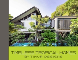 Timeless Tropical Homes by Timur Designs 9814751405 Book Cover