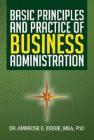 Basic Principles and Practice of Business Administration 1483602370 Book Cover