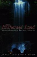 The Enchanted Land: Myths and Legends of Brtiain's Landscape 1855384078 Book Cover