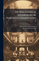 De Bibliotheca Studiosorum Portatili Dissertatio I 1024561801 Book Cover