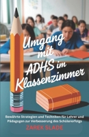 Umgang mit ADHS im Klassenzimmer: Bewährte Strategien und Techniken für Lehrer und Pädagogen zur Verbesserung des Schülererfolgs (German Edition) B0DW96RPWT Book Cover