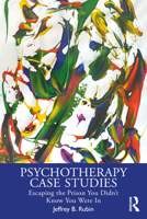 Psychotherapy Case Studies: Escaping the Prison You Didn't Know You Were In 1032987243 Book Cover