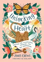 Unlocking the Heart: Writing for Mindfulness, Courage, and Self-Compassion B0CTYHF7QH Book Cover