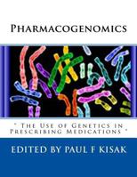 Pharmacogenomics: " The Use of Genetics in Prescribing Medications " 1548521574 Book Cover