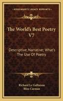 The World's Best Poetry V7: Descriptive, Narrative; What's The Use Of Poetry 1163121207 Book Cover