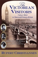 The Victorian Visitors: Culture Shock in Nineteenth-Century Britain 0802139337 Book Cover
