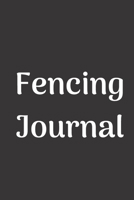 Fencing Journal: (100 pages, 6x9, College Lined Paper) 167862778X Book Cover
