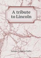 A Tribute to Lincoln 5518957483 Book Cover