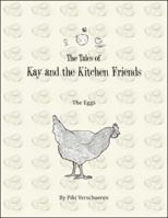 The Tales of Kay and the Kitchen Friends: The Eggs 1982280476 Book Cover
