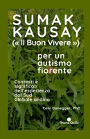 Sumak Kausay (Il Buon Vivere) per un autismo fiorente: Contesti e significati dell’esperienza dal Sud Globale andino (Italian Edition) B0DPXCKMBK Book Cover