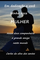 EM DEDICAÇÃO A VOCÊ MINHA DOCE MULHER (Portuguese Edition) B0858VS6ML Book Cover