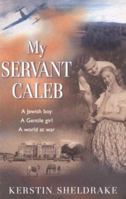 My Servant Caleb: A Novel 0825460573 Book Cover