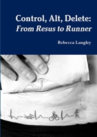 Control, Alt, Delete: From Resus to Runner 0244516243 Book Cover