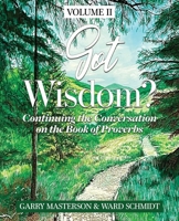 Got Wisdom? : Continuing the Conversation on the Book of Proverbs 1961641356 Book Cover