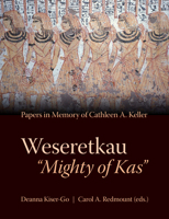 Weseretkau 'Mighty of Kas': Papers Submitted in Memory of Cathleen A. Keller 194848885X Book Cover