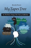 My Tapes Tree: See The Root, Change The Fruit, of Addiction! 1647739772 Book Cover