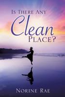 Is There Any Clean Place? 1591608201 Book Cover