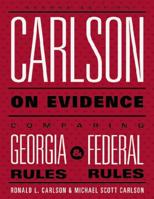 Carlson on Evidence Second Edition : Comparing the Georgia and Federal Rules 0988488612 Book Cover