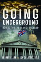 Going Underground: How to Rob the Bank of England 1036121895 Book Cover