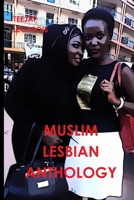 Muslim Lesbian Anthology 1300742151 Book Cover