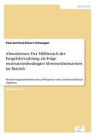 Absentismus: Der Missbrauch Der Entgeltfortzahlung ALS Folge Motivationsbedingter Abwesenheitszeiten Im Betrieb 3838600061 Book Cover