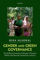 Gender and Green Governance: The Political Economy of Women's Presence Within and Beyond Community Forestry 0199683026 Book Cover