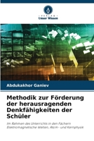 Methodik zur Förderung der herausragenden Denkfähigkeiten der Schüler: Im Rahmen des Unterrichts in den Fächern Elektromagnetische Wellen, Atom- und Kernphysik 6206077276 Book Cover