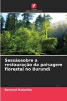 Sessãosobre a restauração da paisagem florestal no Burundi 6205982242 Book Cover