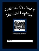 Coastal Cruiser's Nautical Logbook: Lauridsen's Logbooks 1983869074 Book Cover